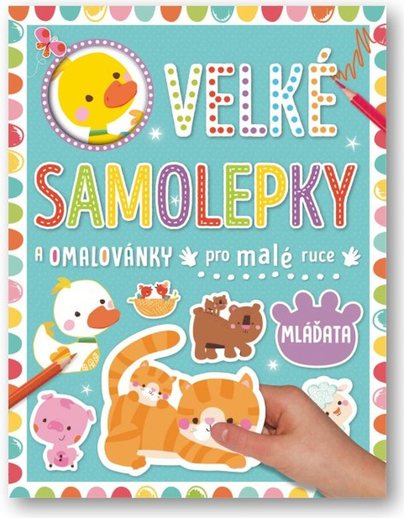 Velké samolepky a omalovánky pro malé ruce - Mláďata